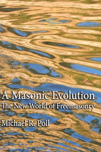 A Masonic Evolution: The New World of Freemasonry - Signed