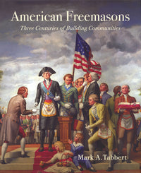 American Freemasons: Three Centuries of Building Communities - Signed